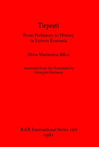 ﻿Tîrpeşti: از پیش از تاریخ تا تاریخ در رومانی شرقی