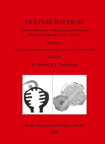 ﻿FIGLINAE BAETICAE، جلد 1 و 2: کارگاه های سفالگری و تولیدات سرامیک در رومی Betica (قرن دوم قبل از میلاد - قرن هفتم پس از میلاد): صورتجلسه کنگره بین المللی (کادیز، 12-14 نوامبر 2003)