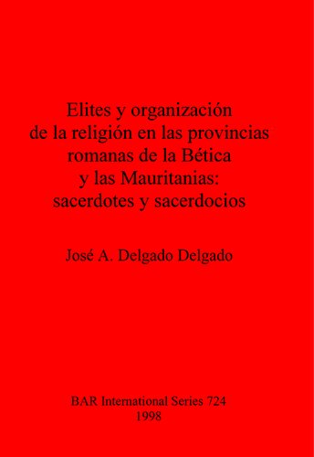 ﻿Elites y organación de la Religión en las provincias romanas de la Bética y las Mauritanias: sacerdotes y sacerdocios