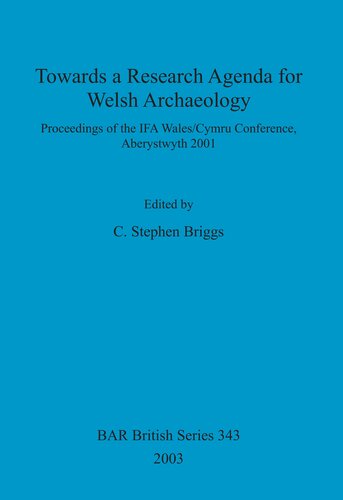 ﻿به سوی یک دستور کار تحقیقاتی برای باستان شناسی ولز: مجموعه مقالات کنفرانس IFA Wales/Cymru، Aberystwyth 2001