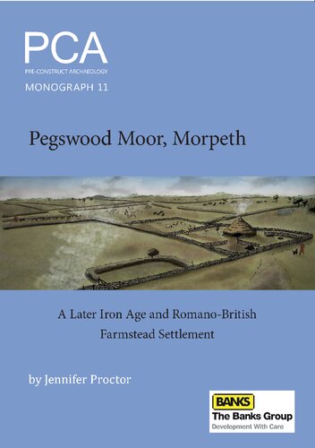 ﻿Pegswood Moor، Morpeth: A Later Iron Age and Romano-British Farmstead Settlement