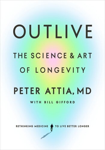 ﻿Outlive: The Science and Art of Longevary