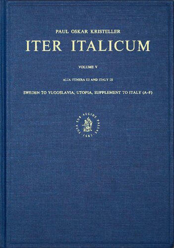﻿Iter Italicum. جلد پنجم (Alia Itinera III و Italy III) - سوئد به یوگسلاوی، اتوپیا، مکمل ایتالیا (A-F)