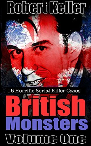 ﻿True Crime: British Monsters Vol. 1: 15 قاتلان سریالی وحشتناک بریتانیایی