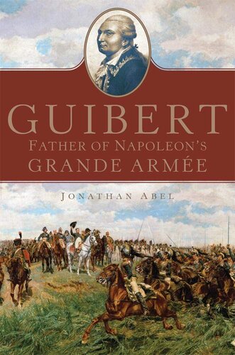 ﻿Guibert: پدر Grande Armée پدر ناپلئون (جلد 57) (سریال کمپین ها و فرماندهان)
