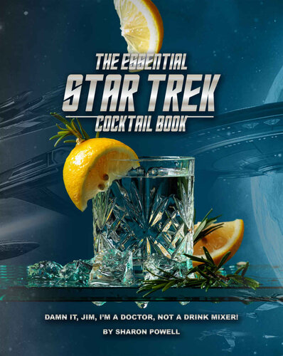 ﻿کتاب کوکتل Essential Star Trek: لعنت به آن، جیم، من یک پزشک هستم، نه یک میکسر نوشیدنی