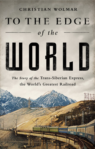﻿تا لبه جهان: داستان قطار سریع السیر ترانس سیبری، بزرگترین راه آهن جهان