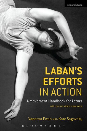 ﻿Laban’s Efforts in Action: A Movement Handbook for Actors with Online Video Resources
