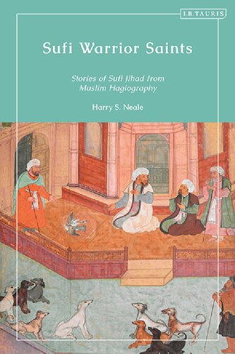 ﻿قدیسان جنگجوی صوفی: داستان های جهاد صوفیانه از کتاب مقدس مسلمانان