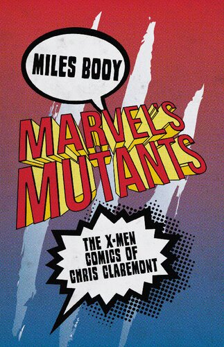 ﻿Marvel's Mutants: The X-Men Comics of Chris Claremont