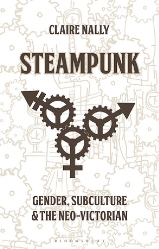 ﻿Steampunk: جنسیت، خرده فرهنگ و نئو-ویکتوریایی