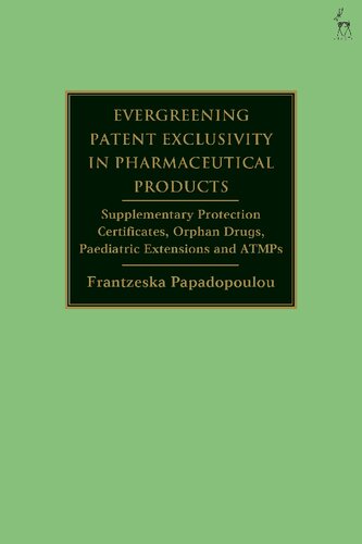 ﻿انحصار ثبت اختراع همیشه سبز در محصولات دارویی: گواهی های حفاظت تکمیلی، داروهای یتیم، برنامه های افزودنی کودکان و ATMP