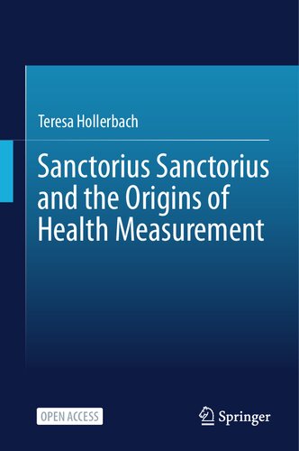 ﻿Sanctorius Sanctorius و ریشه های اندازه گیری سلامت