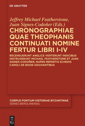﻿Chronographiae quae Theophanis Continuati نامزد fertur Libri I-IV: Recensuerunt anglice verterunt indicibus instruxerunt Michael Featherstone و Juan Signes-Codoñer, Nuper Repertis schedis Caroli de Boor adiuvantibus