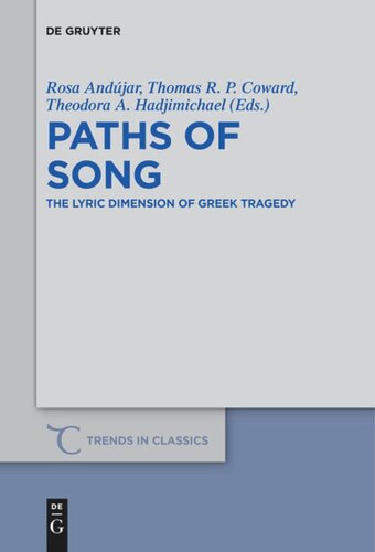 ﻿Paths of Song: The Lyric Dimension  of Greek Tragedy