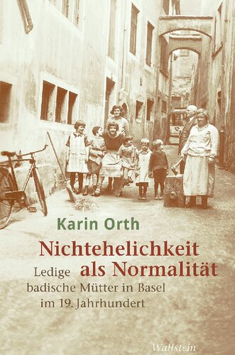 ﻿عدم ازدواج به عنوان یک امر عادی مادران مجرد بادن در بازل در قرن نوزدهم