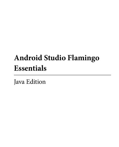 ﻿Android Studio Flamingo Essentials - نسخه جاوا: توسعه برنامه های اندروید با استفاده از Android Studio 2022.2.1 و جاوا