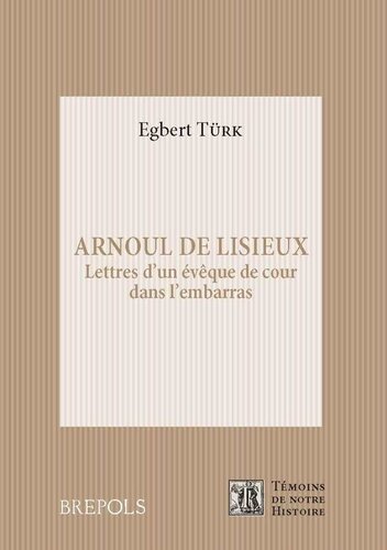 ﻿Arnoul de Lisieux (1105/1109-1184): نامه های اسقف دربار در شرمساری