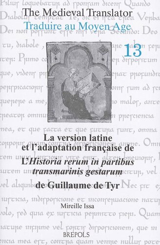 ﻿نسخه لاتین و اقتباس فرانسوی Historia Rerum در Partibus Transmarinis Gestarum اثر ویلیام تایر، کتابهای XI-XVIII (مترجم قرون وسطی) (نسخه فرانسوی)