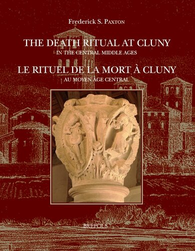 ﻿مراسم مرگ در کلونی / Le Rituel De La Mort a Cluny: در قرون وسطی مرکزی / Au Moyen Age Central (Disciplina Monastica) (Disciplina Monastica, 9) (نسخه انگلیسی و فرانسوی)
