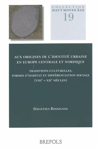 ﻿در خاستگاه هویت شهری در اروپای مرکزی و شمالی: سنت های فرهنگی، اشکال مسکن و تمایز اجتماعی (قرن 8-12)
