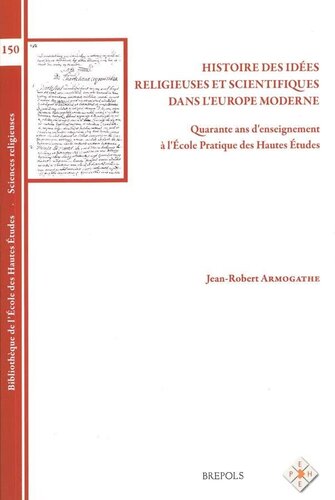 ﻿تاریخ اندیشه های مذهبی و علمی در اروپای مدرن: چهل سال تدریس در Ecole Pratique des Hautes Études