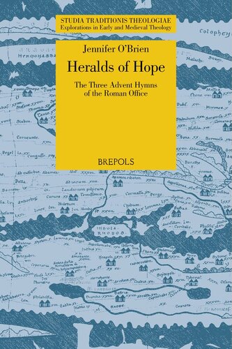 ﻿Heralds of Hope: سه سرود ظهور دفتر رومی (Studia Traditionis Theologiae, 47) (Studia Traditionis Theologiae: Explorations in Early and Medieval Teology, 47)