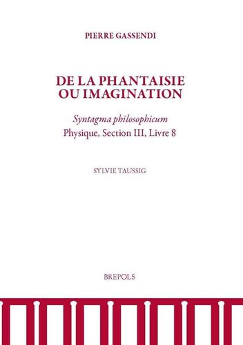 ﻿پیر گاسندی، از فانتزی یا تخیل: Syntagma Philosophicum، فیزیک، بخش سوم، کتاب 8 (سبک های دانش) (نسخه فرانسوی)