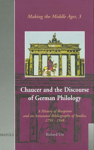 ﻿Chaucer and the Discourse of German Philology: A History of Reception and Annotated Bibliography of Studies، 1798-1948 (ساخت قرون وسطی)