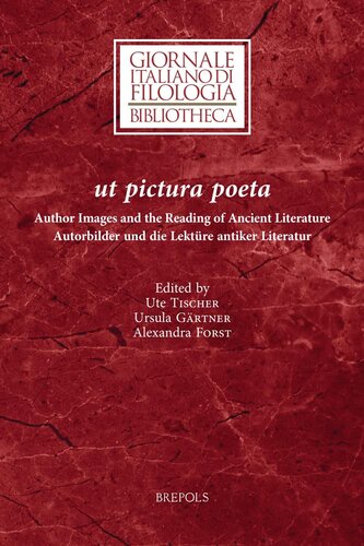 ﻿Ut pictura poeta: نویسنده تصاویر و خوانش ادبیات باستان / Autorbilder und die Lekture antiker Literatur (Giornale Italiano Di Filologia - Bibliotheca, 29) (نسخه انگلیسی و آلمانی)