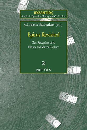 ﻿Epirus Revisited. برداشت‌های جدید از تاریخ و فرهنگ مادی آن: از نشست موضوعی «Epirus Revisited» بیست و سومین کنگره بین‌المللی ... در تاریخ و تمدن بیزانس)
