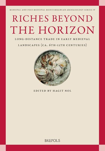 ﻿Riches Beyond the Horizon: تجارت از راه دور در مناظر اولیه قرون وسطی (حدود 6-12 قرن) (باستان شناسی مدیترانه قرون وسطی و پس از قرون وسطی، 4)