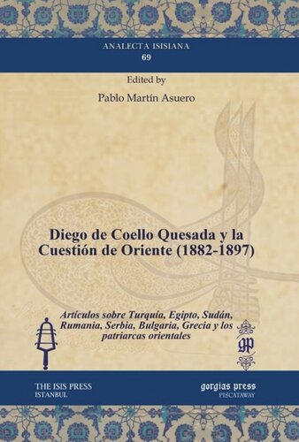 ﻿Diego de Coello Quesada and the Question of the شرق (1882-1897): مقالاتی در مورد ترکیه، مصر، سودان، رومانی، صربستان، بلغارستان، یونان و پدرسالاران شرقی