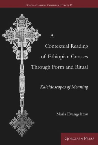 ﻿خوانش متنی صلیب های اتیوپی از طریق فرم و آیین: کالیدوسکوپ های معنا