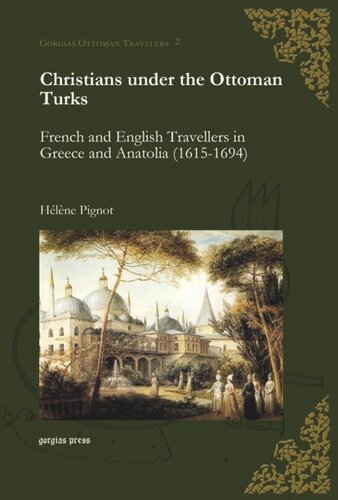 ﻿مسیحیان تحت حکومت ترکان عثمانی: مسافران فرانسوی و انگلیسی در یونان و آناتولی (1615-1694)