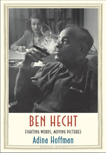 ﻿Ben Hecht: Fighting Words, Moving Pictures