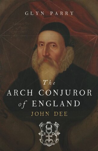 ﻿The Arch Conjuror of England: John Dee