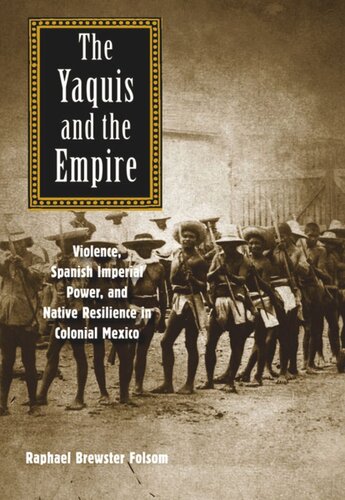 ﻿یاکی ها و امپراتوری: خشونت، قدرت امپراتوری اسپانیا و مقاومت بومی در مکزیک مستعمره