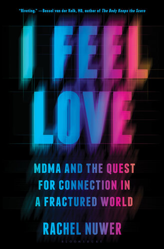 ﻿I Feel Love: MDMA and the Quest for Connection in a Fractured World
