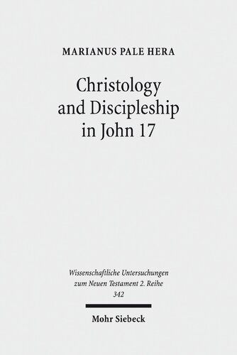 ﻿مسیح شناسی و شاگردی در یوحنا 17 (Wissenschaftliche Untersuchungen Zum Neuen Testament 2.Reihe)