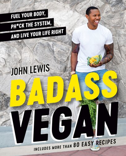 ﻿Badass Vegan: برنامه ها، دستور العمل ها و عقل سلیم برای درست کردن زندگی خود