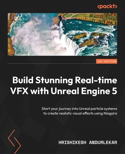 ﻿ساخت VFX در زمان واقعی با Unreal Engine 5: سفر خود را به سیستم های ذرات غیرواقعی شروع کنید تا با استفاده از نیاگارا جلوه های بصری واقعی ایجاد کنید.