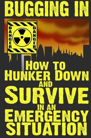 ﻿Bugging In: How To Hunker Down و زنده ماندن در شرایط اضطراری