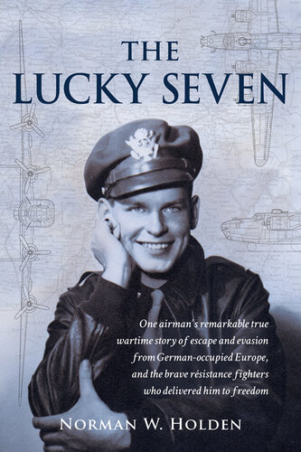 ﻿The Lucky Seven: یک داستان واقعی و قابل توجه یک هوانورد در زمان جنگ از فرار و فرار از اروپای تحت اشغال آلمان و مبارزان مقاومت شجاعی که او را به آزادی رساندند.