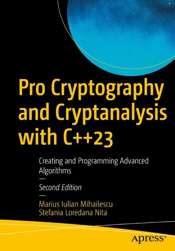 ﻿Pro Cryptography and Cryptanalysis with C 23: Creating and Programming Advanced Algorithms, 2nd Edition
