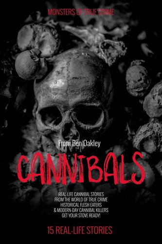 ﻿Cannibals: Monsters of True Crime: Real-Life Horror Stories