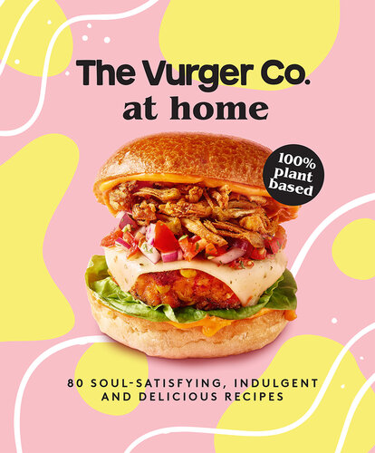 ﻿The Vurger Co. at Home: 80 دستور غذای فست فود وگان لذت بخش، لذت بخش و خوشمزه