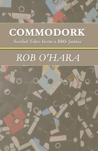 ﻿Commodork: Tales Sordid from a BBS Junkie