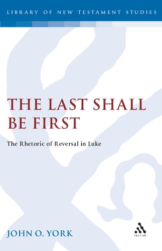 ﻿The Last Shall Be First: The Retoric of Reversal در لوقا