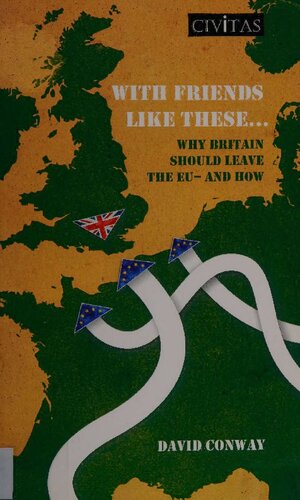 ﻿با دوستانی مانند این - چرا بریتانیا باید اتحادیه اروپا را ترک کند و چگونه؟